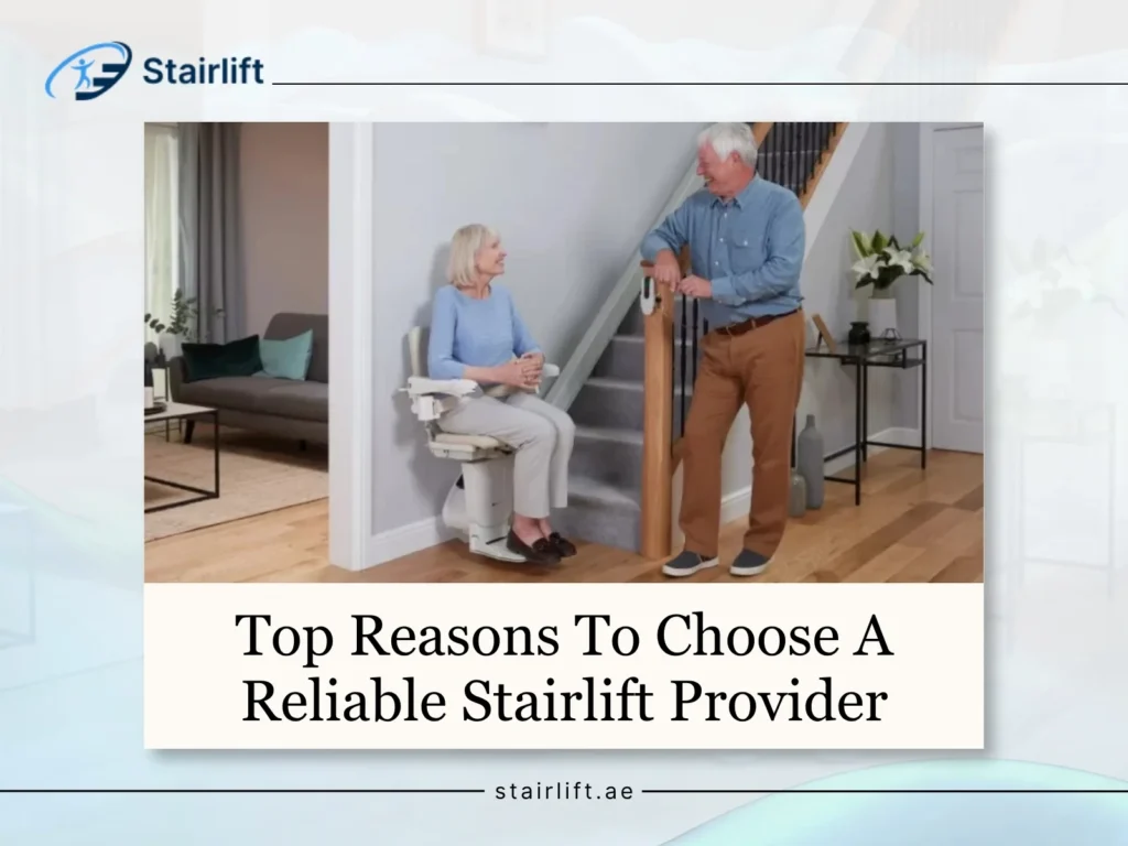 Stairlifts In Dubai 10 Top Reasons To Choose A Reliable Stairlift Provider