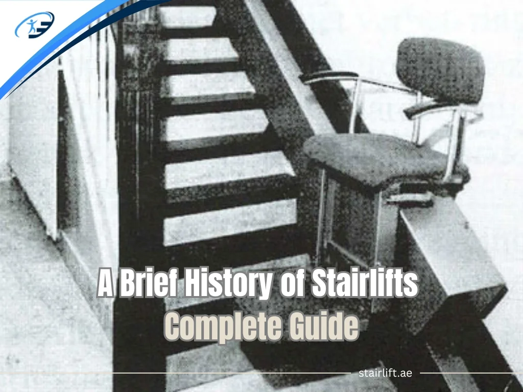 Stairlifts In Dubai 10 A Brief History of Stairlifts - Complete Guide